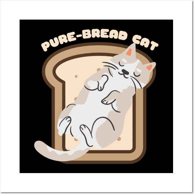 Pure-Bread Cat Purebred Feline Perfect Gift for Cat Owners and Cat Lovers Cat on a Piece of Toast Wall Art by nathalieaynie